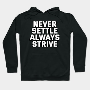 Never Settle Always Strive Hoodie